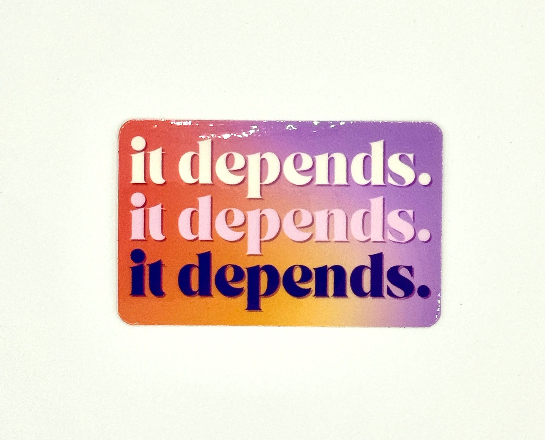 It Depends Sticker – Afternoon Recess