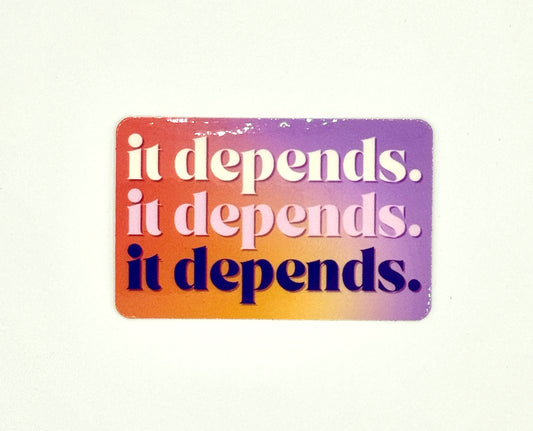 It Depends Sticker